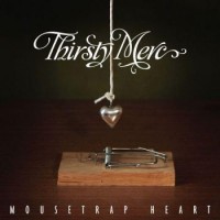 Purchase Thirsty Merc - Mousetrap Heart