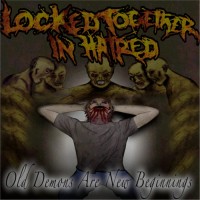 Purchase Locked Together In Hatred - Old Demons Are New Beginnings