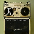 Buy Superchick - Rock What You Got Mp3 Download
