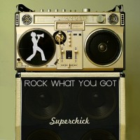 Purchase Superchick - Rock What You Got
