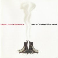Purchase The Smithereens - Blown To Smithereens - The Best Of The Smithereens