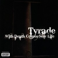 Purchase Tyrade - With Death Comes New Life