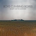Buy Boys Climbing Ropes - Except For The Darkness Mp3 Download