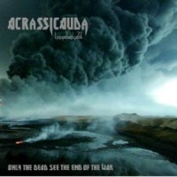 Purchase Acrassicauda - Only The Dead See The End Of The War (Ep)
