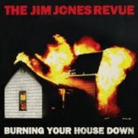 Purchase The Jim Jones Revue - Burning Your House Down