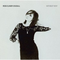 Purchase Rose Elinor Dougall - Without Why CD1