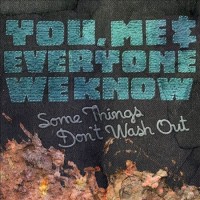 Purchase You Me And Everyone We Know - Some Things Don't Wash Out