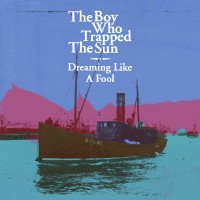 Purchase The Boy Who Trapped The Sun - Dreaming Like A Fool
