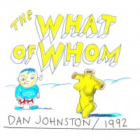 Purchase Daniel Johnston - The What Of Whom (Tape)