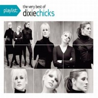 Purchase Dixie Chicks - Playlist The Very Best Of