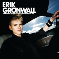 Purchase Erik Grönwall - Somewhere Between A Rock And A Hard Place
