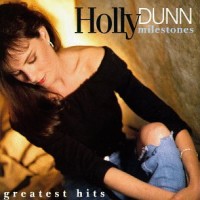 Purchase Holly Dunn - Milestones Greatest Hits