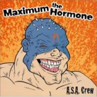 Purchase Maximum the Hormone - A.S.A. Crew