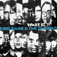 Purchase King Khan & The Shrines - What Is