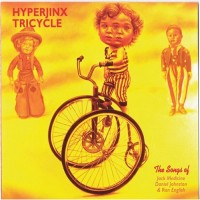 Purchase Hyperjinx Tricycle - The Songs Of Jack Medicine, Daniel Johnston & Ron English