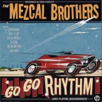Purchase Mezcal Brothers - Go Go Rhythm