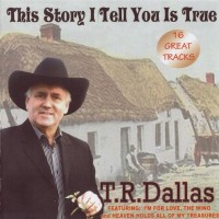 Purchase T.R. Dallas - This Story I Tell You Is True