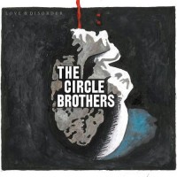 Purchase The Circle Brothers - Love & Disorder