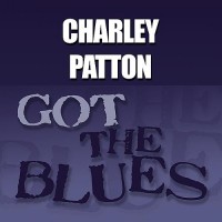 Purchase Charley Patton - Got The Blues