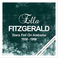 Purchase Ella Fitzgerald - Stars Fell On Alabama  (1938 - 1958) (Remastered)