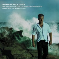 Purchase Robbie Williams - In And Out Of Consciousness (Greatest Hits 1990-2010) CD1