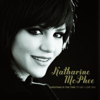 Purchase Katharine Mcphee - Christmas Is The Time To Say I Love You