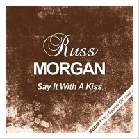 Purchase Russ Morgan - Say It With A Kiss (Remastered)