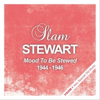 Purchase Slam Stewart - Mood To Be Stewed (1944 - 1946) (Remastered)