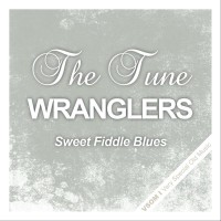 Purchase The Tune Wranglers - Sweet Fiddle Blues (Remastered)