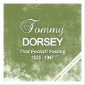 Buy tommy dorsey - That Foolish Feeling (1935 - 1947) (Remastered) Mp3 Download