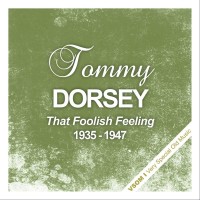 Purchase tommy dorsey - That Foolish Feeling (1935 - 1947) (Remastered)