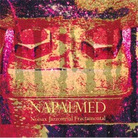 Purchase Napalmed - Noisax Jazzostrial Fractamental