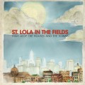 Buy St. Lola In The Fields - High Atop The Houses And The Towns Mp3 Download