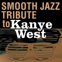 Purchase Smooth Jazz All Stars - Kanye West Smooth Jazz Tribute