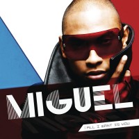 Purchase Miguel - All I Want Is You