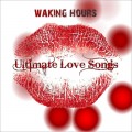 Buy Waking Hours - Ultimate Love Songs Mp3 Download