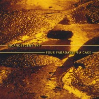 Purchase Incandescent Sky - Four Faradays In A Cage