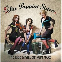 Purchase The Puppini Sisters - The Rise & Fall Of Ruby Woo