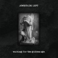 Purchase Downstairs Left - Waiting For The Golden Age