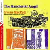 Purchase Ewan MacColl - The Manchester Angel (Digitally Remastered)