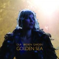 Buy Our Broken Garden - Golden Sea Mp3 Download