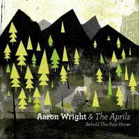 Purchase Aaron Wright & The Aprils - Behold A Pale Horse