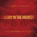 Buy Chris Tomlin - Glory in the Highest: Christmas Songs Mp3 Download