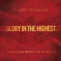Purchase Chris Tomlin - Glory in the Highest: Christmas Songs