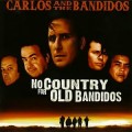 Buy Carlos & Bandidos - No Country For Old Bandidos Mp3 Download
