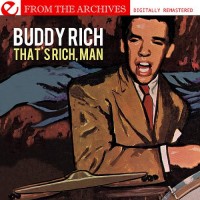 Purchase Buddy Rich - That's Rich, Man - From The Archives (Remastered)
