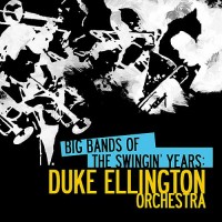 Purchase Duke Ellington Orchestra - Big Bands Of The Swingin' Years: Duke Ellington Orchestra (Remastered)