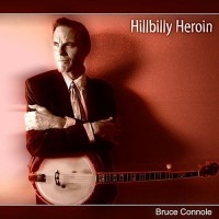 Purchase Bruce Connole - Hillbilly Heroin