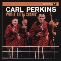 Purchase Carl Perkins - Whole Lotta Shakin'