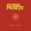 Buy The Flying Pickets - Only Yule Mp3 Download